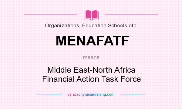 What does MENAFATF mean? It stands for Middle East-North Africa Financial Action Task Force