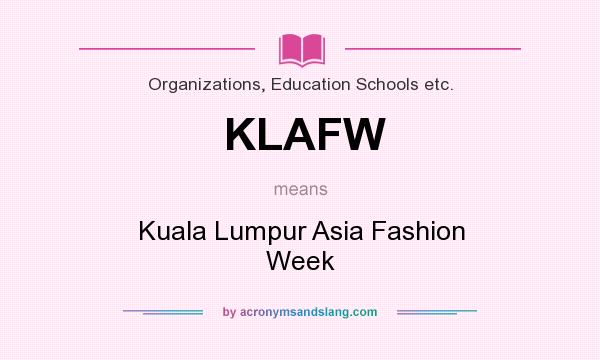 What does KLAFW mean? It stands for Kuala Lumpur Asia Fashion Week