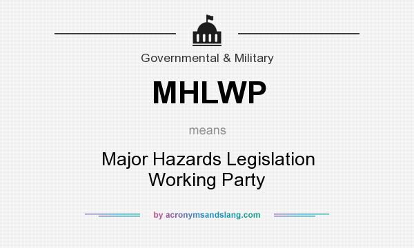 What does MHLWP mean? It stands for Major Hazards Legislation Working Party