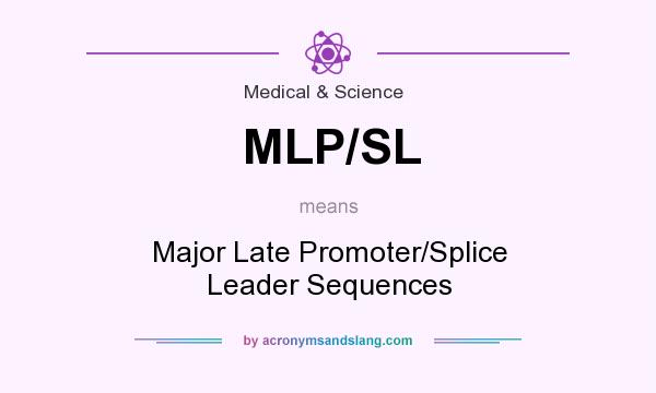 What does MLP/SL mean? It stands for Major Late Promoter/Splice Leader Sequences