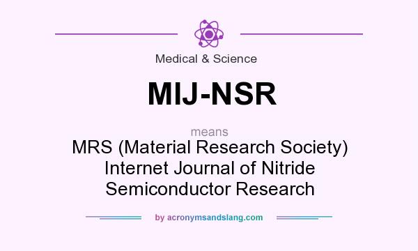 What does MIJ-NSR mean? It stands for MRS (Material Research Society) Internet Journal of Nitride Semiconductor Research