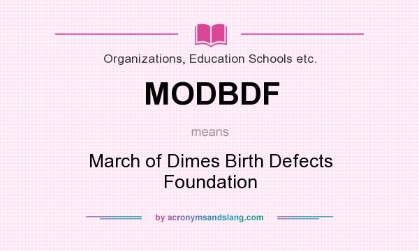 What does MODBDF mean? It stands for March of Dimes Birth Defects Foundation