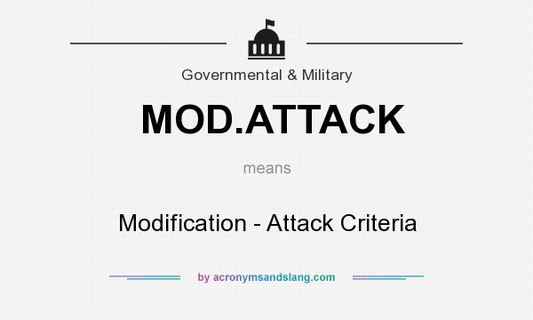 What does MOD.ATTACK mean? It stands for Modification - Attack Criteria