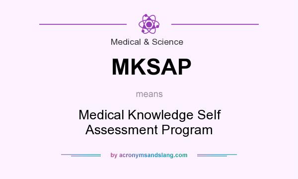 What does MKSAP mean? It stands for Medical Knowledge Self Assessment Program