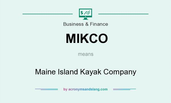 What does MIKCO mean? It stands for Maine Island Kayak Company