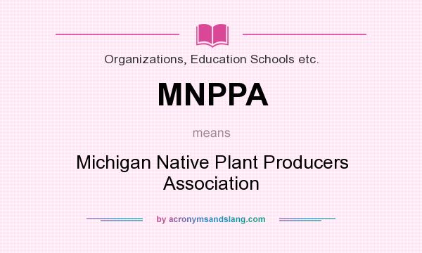 What does MNPPA mean? It stands for Michigan Native Plant Producers Association
