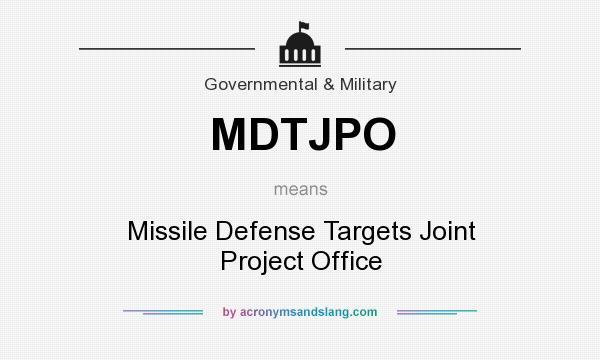 What does MDTJPO mean? It stands for Missile Defense Targets Joint Project Office