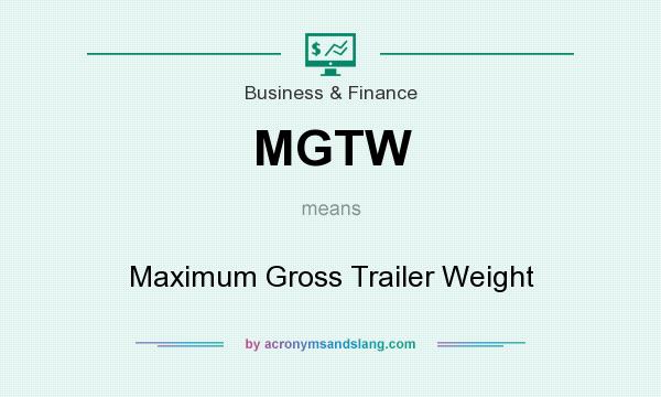 What does MGTW mean? It stands for Maximum Gross Trailer Weight