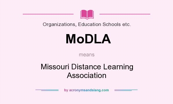 What does MoDLA mean? It stands for Missouri Distance Learning Association