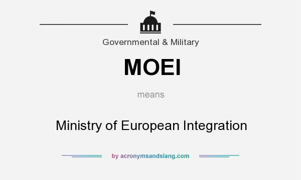 What does MOEI mean? It stands for Ministry of European Integration