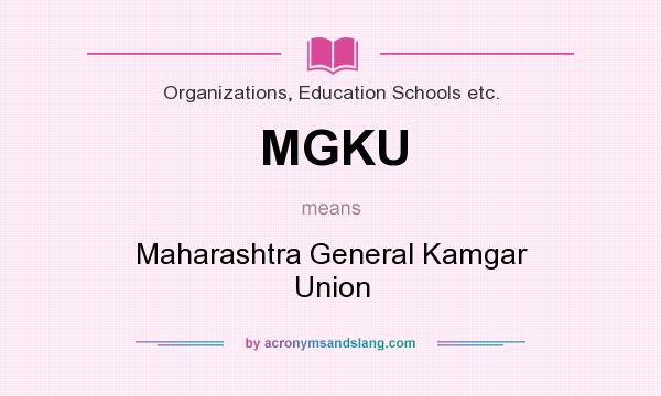 What does MGKU mean? It stands for Maharashtra General Kamgar Union