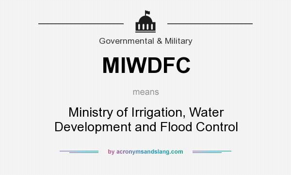 What does MIWDFC mean? It stands for Ministry of Irrigation, Water Development and Flood Control