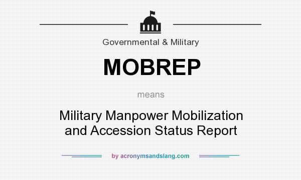 What does MOBREP mean? It stands for Military Manpower Mobilization and Accession Status Report