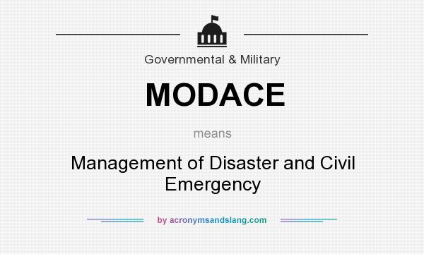 What does MODACE mean? It stands for Management of Disaster and Civil Emergency