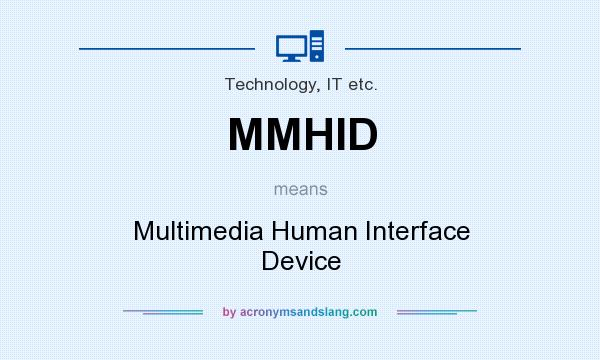 What does MMHID mean? It stands for Multimedia Human Interface Device