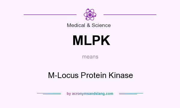 What does MLPK mean? It stands for M-Locus Protein Kinase