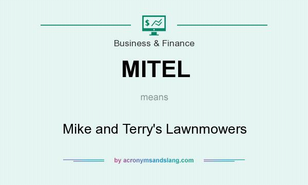 What does MITEL mean? It stands for Mike and Terry`s Lawnmowers