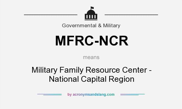 What does MFRC-NCR mean? It stands for Military Family Resource Center - National Capital Region