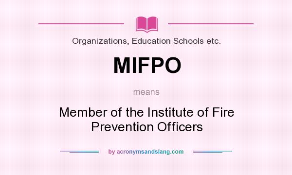 What does MIFPO mean? It stands for Member of the Institute of Fire Prevention Officers