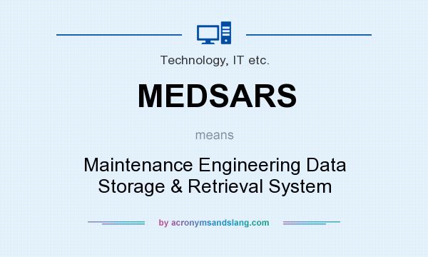 What does MEDSARS mean? It stands for Maintenance Engineering Data Storage & Retrieval System