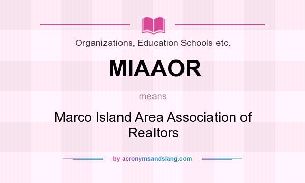 What does MIAAOR mean? It stands for Marco Island Area Association of Realtors