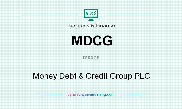 What does MDCG mean? It stands for Money Debt & Credit Group PLC