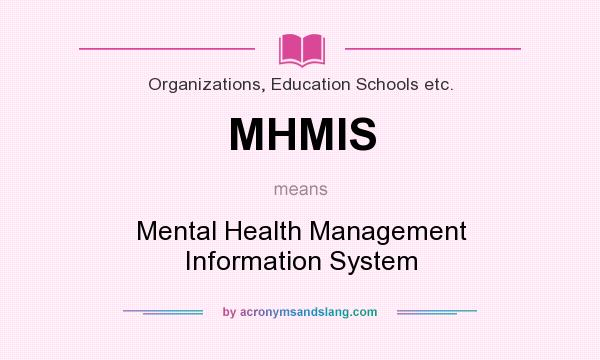 What does MHMIS mean? It stands for Mental Health Management Information System