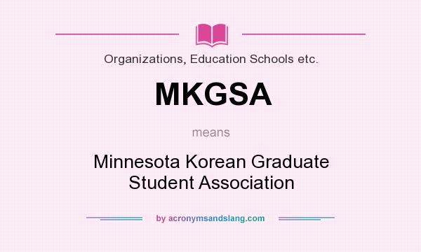 What does MKGSA mean? It stands for Minnesota Korean Graduate Student Association