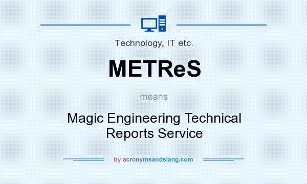 What does METReS mean? It stands for Magic Engineering Technical Reports Service