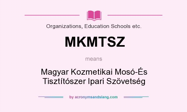 What does MKMTSZ mean? It stands for Magyar Kozmetikai Mosó-És Tisztítószer Ipari Szövetség