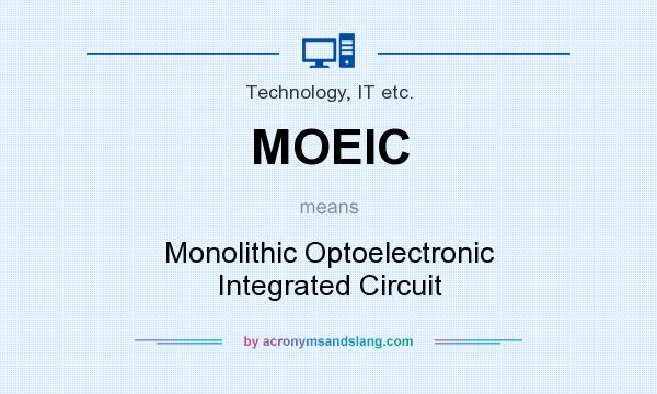What does MOEIC mean? It stands for Monolithic Optoelectronic Integrated Circuit