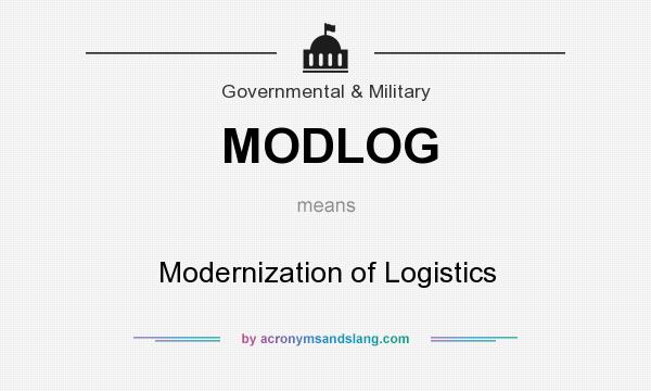 What does MODLOG mean? It stands for Modernization of Logistics