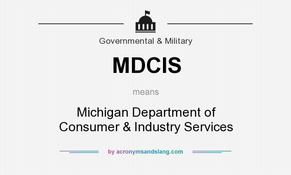 What does MDCIS mean? It stands for Michigan Department of Consumer & Industry Services