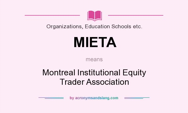 What does MIETA mean? It stands for Montreal Institutional Equity Trader Association