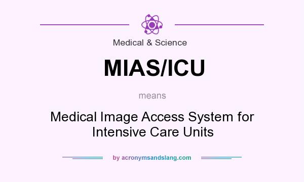 What does MIAS/ICU mean? It stands for Medical Image Access System for Intensive Care Units