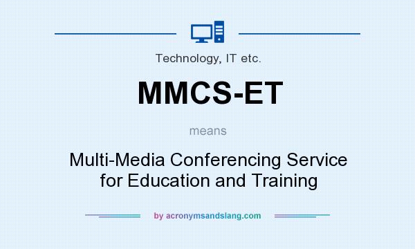 What does MMCS-ET mean? It stands for Multi-Media Conferencing Service for Education and Training