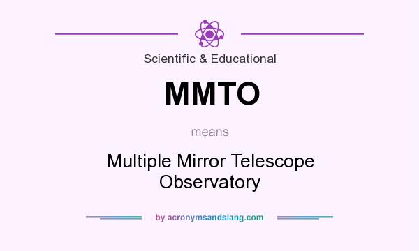 What does MMTO mean? It stands for Multiple Mirror Telescope Observatory