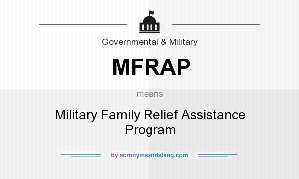 What does MFRAP mean? It stands for Military Family Relief Assistance Program