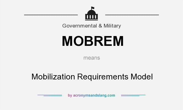 What does MOBREM mean? It stands for Mobilization Requirements Model