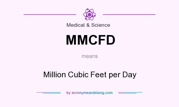 What does MMCFD mean? It stands for Million Cubic Feet per Day