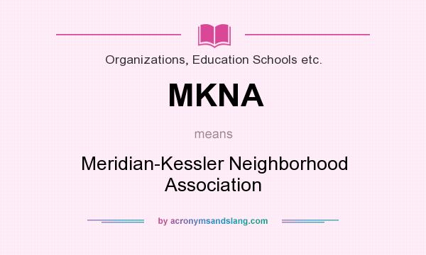 What does MKNA mean? It stands for Meridian-Kessler Neighborhood Association