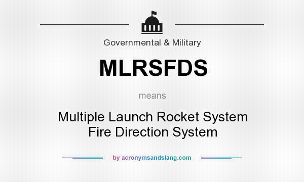 What does MLRSFDS mean? It stands for Multiple Launch Rocket System Fire Direction System