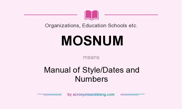 What does MOSNUM mean? It stands for Manual of Style/Dates and Numbers
