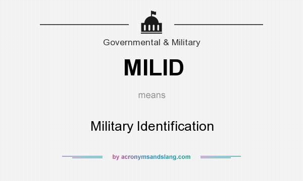 What does MILID mean? It stands for Military Identification