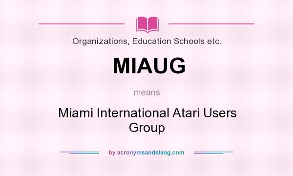 What does MIAUG mean? It stands for Miami International Atari Users Group