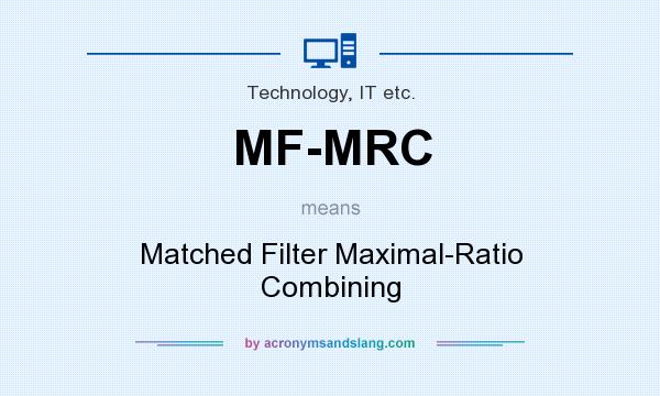 What does MF-MRC mean? It stands for Matched Filter Maximal-Ratio Combining
