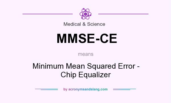 What does MMSE-CE mean? It stands for Minimum Mean Squared Error - Chip Equalizer