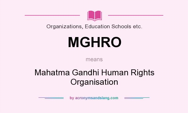 What does MGHRO mean? It stands for Mahatma Gandhi Human Rights Organisation