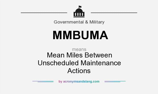 What does MMBUMA mean? It stands for Mean Miles Between Unscheduled Maintenance Actions