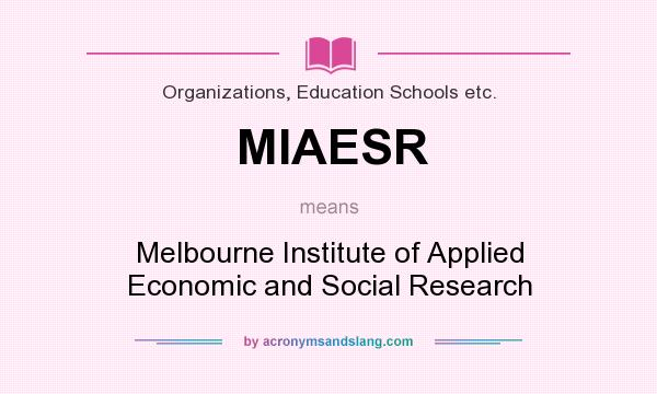What does MIAESR mean? It stands for Melbourne Institute of Applied Economic and Social Research